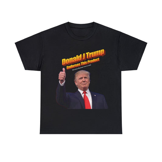 Unisex Heavy Cotton Tee - Donald J Trump Endorses This Product (For Legal Reasons This Is a Joke)